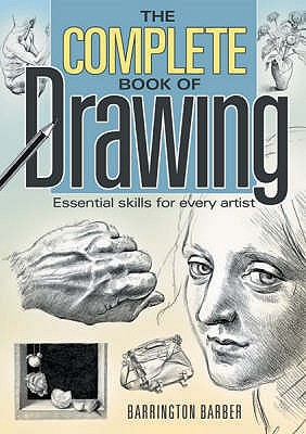 The Complete Book of Drawing: Essential Skills for Every Artist - Barber, Barrington