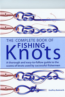 The Complete Book of Fishing Knots - Budworth, Geoffrey