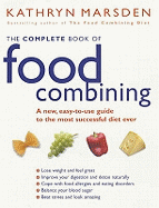 The Complete Book of Food Combining: A New, Easy-To-Use Guide to the Most Successful Diet Ever