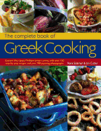 The Complete Book of Greek Cooking: Explore This Classic Mediterranean Cuisine, with Over 160 Step-By-Step Recipes and Over 700 Stunning Photographs