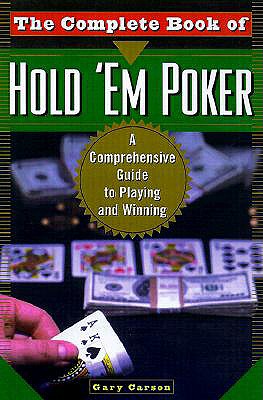 The Complete Book of Hold 'em Poker: A Comprehensive Guide to Playing and Winning - Carson, Gary