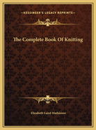 The Complete Book of Knitting