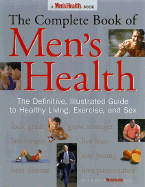 The Complete Book of Men's Health: The Definitive, Illustrated Guide to Healthy Living, Exercise, and Sex