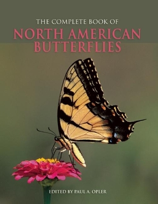 The Complete Book of North American Butterflies - Opler, Paul A, Dr. (Editor)