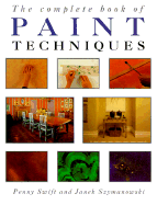 The Complete Book of Paint Techniques - Swift, Penny, and Szymanowski, Janet, and Szymanowski, Janek