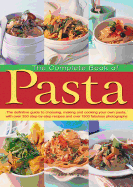 The Complete Book of Pasta: The Definative Guide to Choosing, Making and Cooking Your Own Pasta, with Over 350 Step-by-Step Recipes and Over 1500 Fabulous Photographs