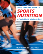 The Complete Book of Sports Nutrition: A Practical Guide to Eating for Sport
