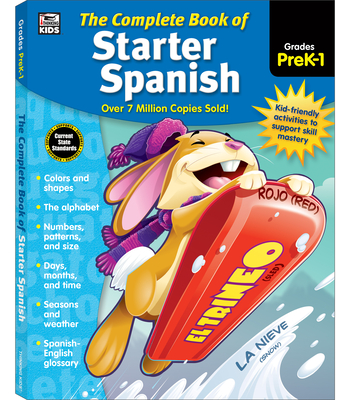 The Complete Book of Starter Spanish, Grades Preschool - 1 - Thinking Kids (Compiled by), and Carson Dellosa Education (Compiled by)