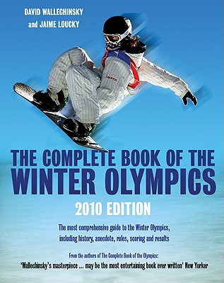 The Complete Book of the Winter Olympics - Wallechinsky, David, and Loucky, Jaime