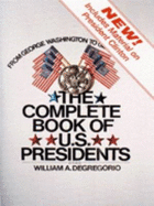 The Complete Book of U.S. Presidents - DeGregorio, William A
