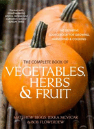 The Complete Book of Vegetables, Herb and Fruit - Biggs, Matthew, and Mcvicar, Jekka, and Flowerdew, Bob