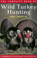 The Complete Book of Wild Turkey Hunting