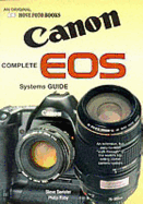 The Complete Canon EOS Systems Guide - Bavister, Steve, and Raby, Philip