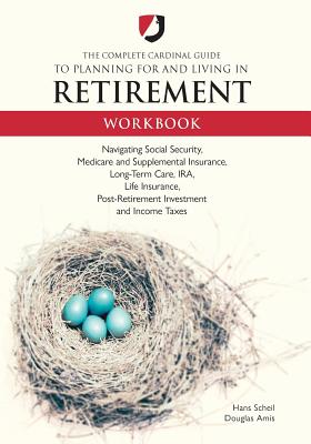 The Complete Cardinal Guide to Planning for and Living in Retirement Workbook - Scheil, Hans John