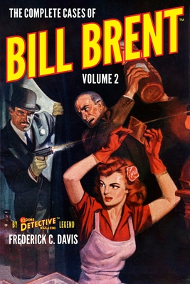 The Complete Cases of Bill Brent, Volume 2 - Davis, Frederick C