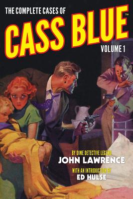 The Complete Cases of Cass Blue, Volume 1 - Hulse, Ed (Introduction by), and Lawrence, John