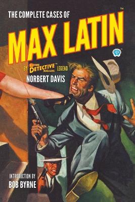 The Complete Cases of Max Latin - Davis, Norbert, and Byrne, Bob (Introduction by)