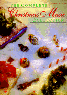 The Complete Christmas Music Collection - CPP Belwin, and Belwin, C, and Cuellar, Carol (Editor)