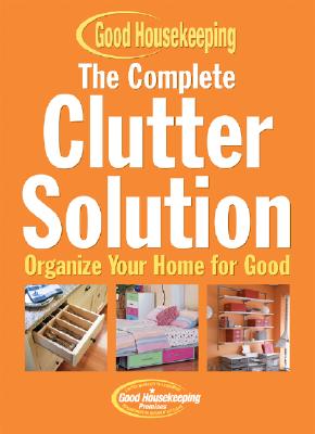 The Complete Clutter Solution: Organize Your Home for Good - Petersen, C J