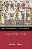 The Complete Codex Zouche-Nuttall: Mixtec Lineage Histories and Political Biographies