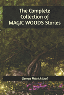The Complete Collection of Magic Woods Stories