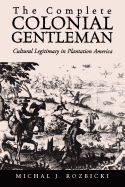 The Complete Colonial Gentleman: Cultural Legitimacy in Plantation America