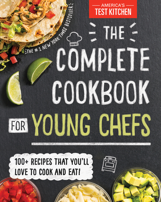 The Complete Cookbook for Young Chefs: 100+ Recipes that You'll Love to Cook and Eat - Kids, America's Test Kitchen