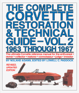 The Complete Corvette Restoration & Technical Guide, Volume 2: 1963 Through 1967: The Ultimate Corvette Reference Manual for the Enthusiast, Owner, Collector, Restorer, Connoisseur, Judge, Investor