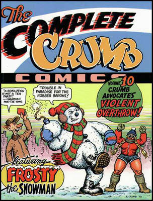 The Complete Crumb Comics, Vol. 10: Crumb Advocates Violent Overthrow - Thompson, Mark, and Groth, Gary (Editor)