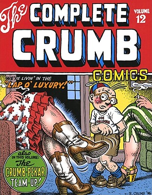 The Complete Crumb Comics: We're Livin' in the Lap of Luxury - Crumb, R, and Pekar, Harvey