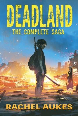 The Complete Deadland Saga - Aukes, Rachel