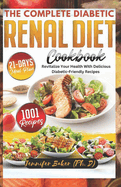 The Complete Diabetic Renal Diet Cookbook: Revitalize Your Health with Delicious Diabetic-Friendly Recipes