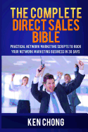 The Complete Direct Sales Bible: Practical Network Marketing Scripts to Rock Your Network Marketing Business in 30 Days