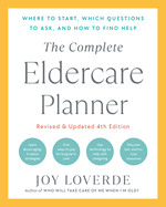 The Complete Eldercare Planner, Revised and Updated 4th Edition: Where to Start, Which Questions to Ask, and How to Find Help