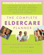 The Complete Eldercare Planner: Where to Start, Which Questions to Ask, and How to Find Help
