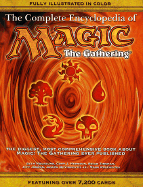 The Complete Encyclopedia of Magic: The Gathering: The Biggest, Most Comprehensive Book about Magic: The Gathering Ever Published - Tinsman, Brian, and Moursund, Beth, and Herndon, Cory J