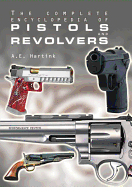 The Complete Encyclopedia of Pistols and Revolvers