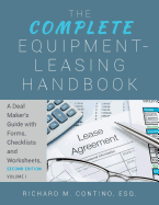 The Complete Equipment-Leasing Handbook: A Deal Maker's Guide (Volume 1) with Forms, Checklists and Worksheets (Volume 2), Second Edition