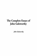 The Complete Essays of John Galsworthy