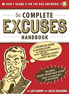 The Complete Excuses Handbook: The Definitive Guide to Avoiding Blame and Shirking Responsibility for All Your Own Miserable Failings and Sloppy Mistakes
