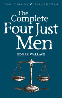 The Complete Four Just Men - Wallace, Edgar, and Davies, David Stuart (Series edited by)