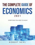 The Complete Guide of Economics 2021: Everithing You Need to Know
