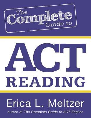 The Complete Guide to ACT Reading - Meltzer, Erica L