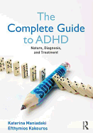 The Complete Guide to ADHD: Nature, Diagnosis, and Treatment