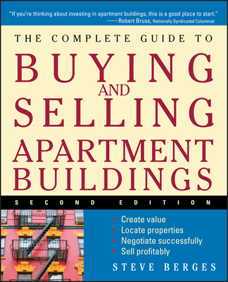 The Complete Guide to Buying and Selling Apartment Buildings - Berges, Steve