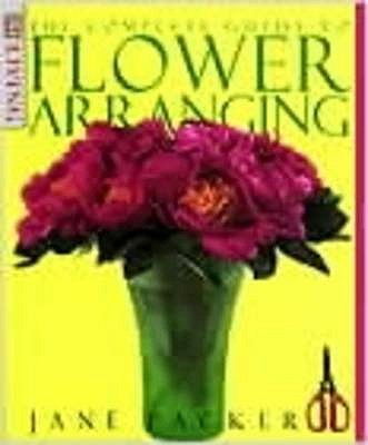 The Complete Guide to Flower Arranging - Packer, Jane