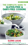 The Complete Guide to Gluten-free and Dairy-free Cooking: Over 200 Delicious Recipes