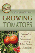 The Complete Guide to Growing Tomatoes: Everything You Need to Know Explained Simply - Including Heirloom Tomatoes