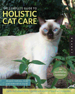 The Complete Guide to Holistic Cat Care: An Illustrated Handbook