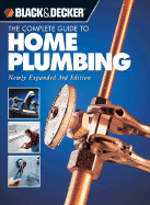 The Complete Guide to Home Plumbing - Karre, Andrew (Editor), and Carlson, Tate (Photographer)